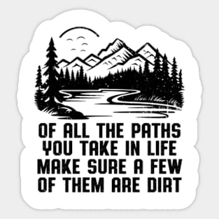 Of All The Paths You Take Life Sticker